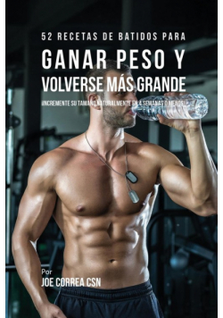 52 Recetas de Batidos Para Ganar Peso y Volverse Más Grande