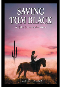 Saving Tom Black - A Jake Silver Adventure