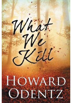 What We Kill