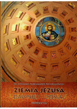 Ziemia Jezusa dawniej i dzisiaj