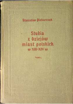 Studia z dziejow miast poslkich w XII - XIV w