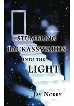 Stumbling Backasswards Into the Light