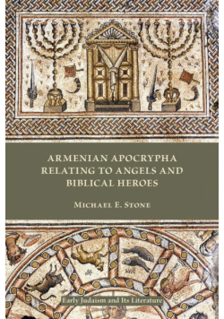 Armenian Apocrypha Relating to Angels and Biblical Heroes
