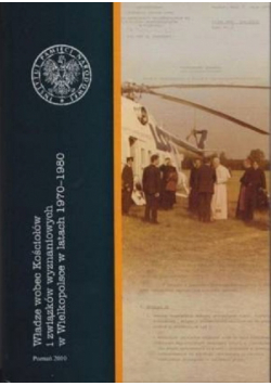 Władze wobec Kościołów i związków wyznaniowych w Wielkopolsce w latach 1970 1980