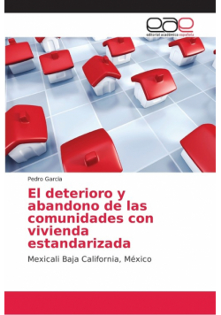 El deterioro y abandono de las comunidades con vivienda estandarizada