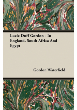 Lucie Duff Gordon - In England, South Africa And Egypt