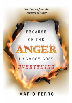 Because of the Anger, I Almost Lost Everything