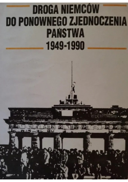 Droga Niemców do ponownego zjednoczenia państwa 1949 1990
