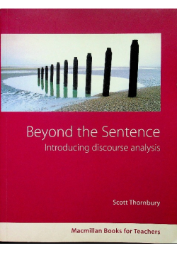 Beyond the Sentence Introducing discouse analysis