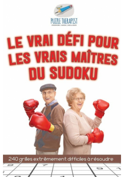 Le vrai défi pour les vrais maîtres du Sudoku | 240 grilles extrêmement difficiles à résoudre