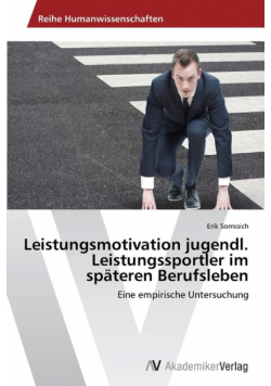 Leistungsmotivation jugendl. Leistungssportler im späteren Berufsleben