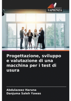 Progettazione, sviluppo e valutazione di una macchina per i test di usura