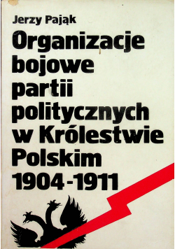 Organizacje bojowe partii politycznych w Królestwie Polskim 1904-1911