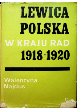 Lewica polska w Kraju Rad 1918 - 1920