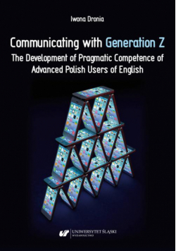 Communicating with Generation Z. The Development of Pragmatic Competence of Advanced Polish Users of English