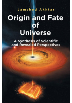 Origin and Fate of Universe
