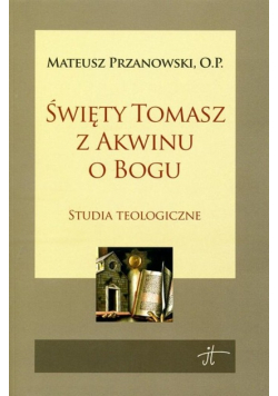 Święty Tomasz z Akwinu o Bogu