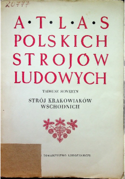 Atlas Polskich Strojów Ludowych Strój Krakowiaków Wschodnich