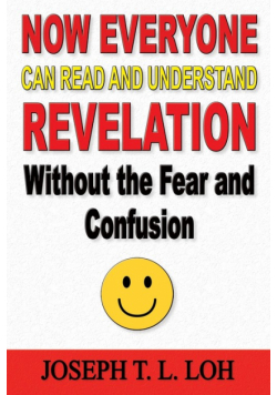 Now Everyone Can Read and Understand Revelation Without the Fear and Confusion