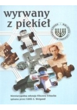 Wyrwany z piekieł Niewiarygodna odyseja Eliezera Urbacha