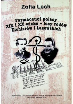 Farmaceuci polscy XIX i XX wieku - losy rodów Erchlerów i Łazowskich