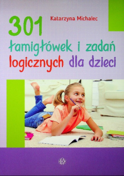 301 łamigłówek i zadań logicznych dla dzieci