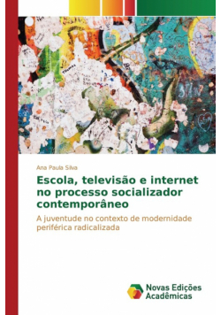 Escola, televisão e internet no processo socializador contemporâneo