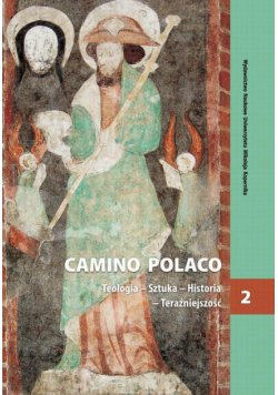Camino Polaco. Teologia - Sztuka - Historia - Teraźniejszość. Tom 2
