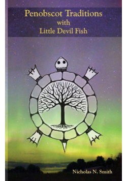 Penobscot Traditions, with Little Devil Fish