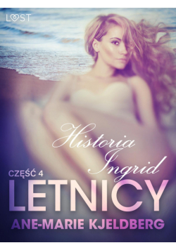 LUST. Letnicy 4: Historia Ingrid - opowiadanie erotyczne (#4)