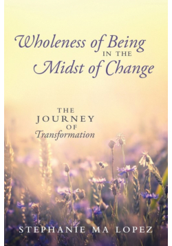 Wholeness of Being in the Midst of Change