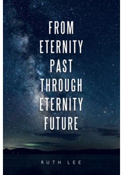 From Eternity Past Through Eternity Future