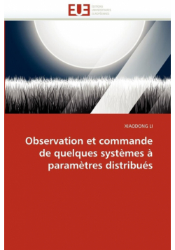 Observation et commande de quelques systèmes à paramètres distribués