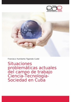 Situaciones problemáticas actuales del campo de trabajo Ciencia-Tecnología-Sociedad en Cuba