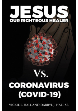 Jesus Our Righteous Healer Vs. Coronavirus (Covid-19)