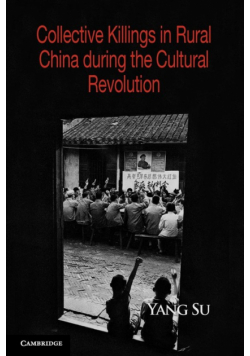 Collective Killings in Rural China During the Cultural Revolution