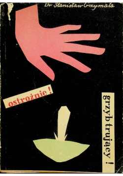 Ostrożnie grzyb trujący