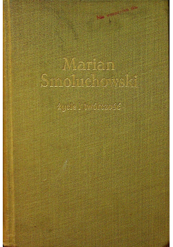 Marian Smoluchowski Życie i twórczość