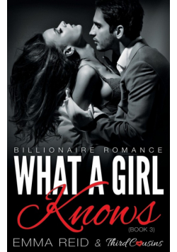 What A Girl Knows (Billionaire Romance) (Book 3) ((An Alpha Billionaire Romance)) (Volume 3)
