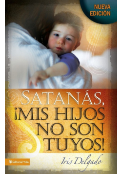 Satanas, Mis Hijos No Son Tuyos! = Satan, You Can't Have My Children!