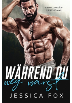 Während du weg warst
