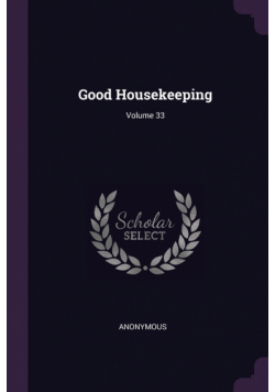 Good Housekeeping; Volume 33