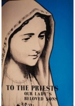 To the Priests Our Ladys Beloved Sons