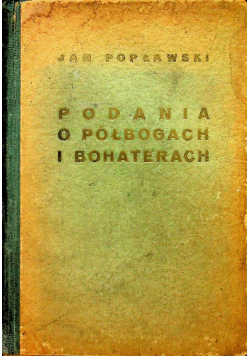 Podania o starożytnych półbogach i bohaterach Greków i Rzymian 1931 r