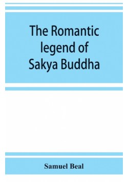 The romantic legend of Sâkya Buddha