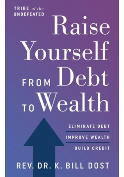 Raise Yourself From Debt to Wealth