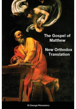 The Gospel of Matthew New Orthodox Translation By St George Monastery