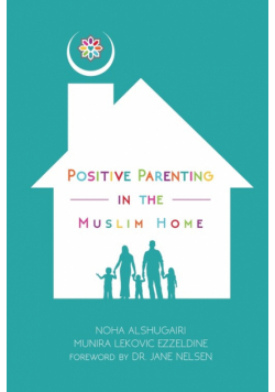 Positive Parenting in the Muslim Home