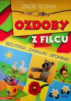 Ozdoby z filcu Zrób to sam