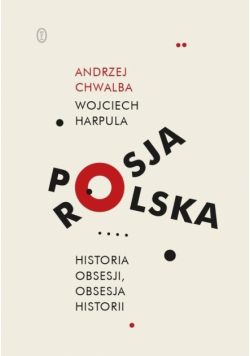 Polska - Rosja Historia obsesji obsesja historii